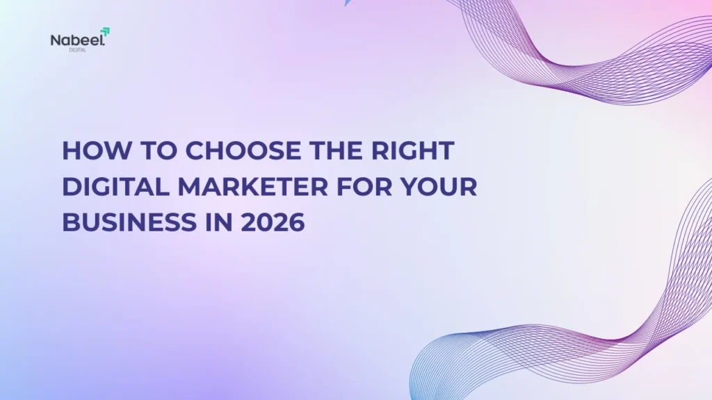 How to Choose the Right Digital Marketer for Your Business in 2026