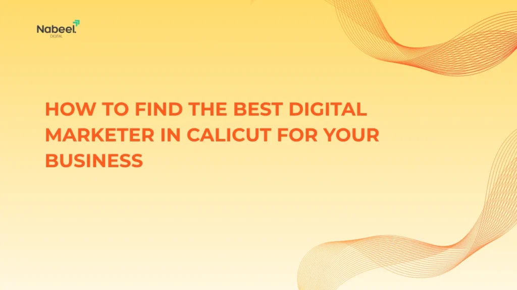 How to Find the Best Digital Marketer in Calicut for Your Business