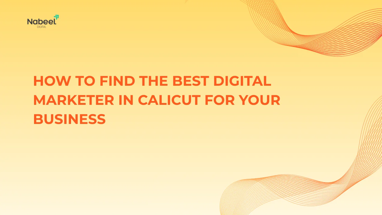How to Find the Best Digital Marketer in Calicut for Your Business